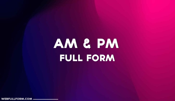 am and pm full form