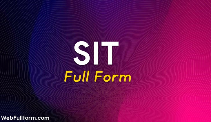 SIT Full Form | What is SIT Full Form